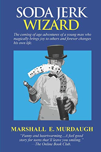 9781790568130: Soda Jerk Wizard: The coming-of-age adventures of a high school jokester magician who brings joy to others that forever changes his own life