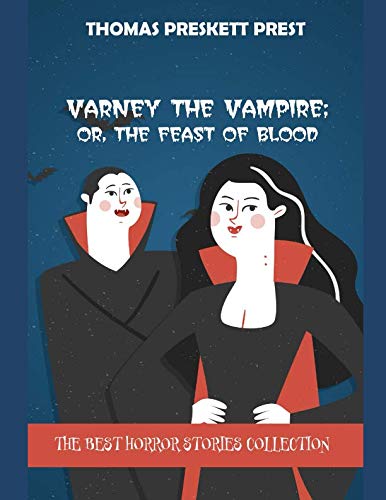 Stock image for Varney The Vampire; Or, The Feast Of Blood: The Best Horror Stories Collection (Vampire Books) for sale by ThriftBooks-Dallas