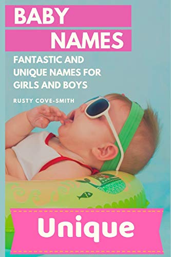 Beispielbild fr Baby Names: FANTASTIC AND UNIQUE NAMES FOR GIRLS AND BOYS zum Verkauf von WorldofBooks
