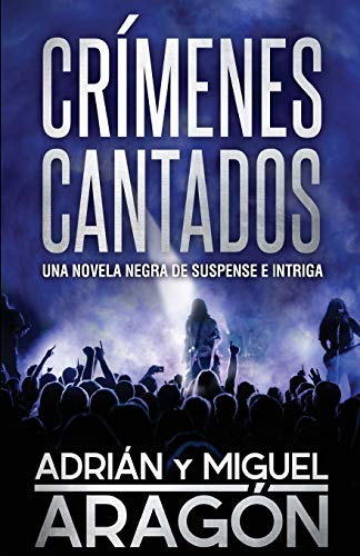 

Crímenes Cantados: Una novela negra de suspense e intriga (Serie de los Detectives Bell y Wachowski) (Spanish Edition)