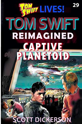 Stock image for Tom Swift Lives! The Captive Planetoid: move a world to save a world! (Tom Swift reimagined!) for sale by Wonder Book