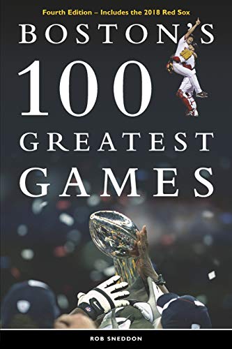 9781790591350: Boston's 100 Greatest Games: FOURTH EDITION - Includes the 2018 Red Sox