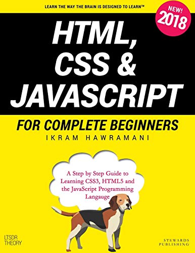 Beispielbild fr HTML, CSS & JavaScript for Complete Beginners: A Step by Step Guide to Learning HTML5, CSS3 and the JavaScript Programming Language zum Verkauf von WorldofBooks