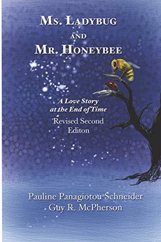 9781790592920: Ms. Ladybug and Mr. Honeybee A Love Story at the End of Time: Second Revised Edition