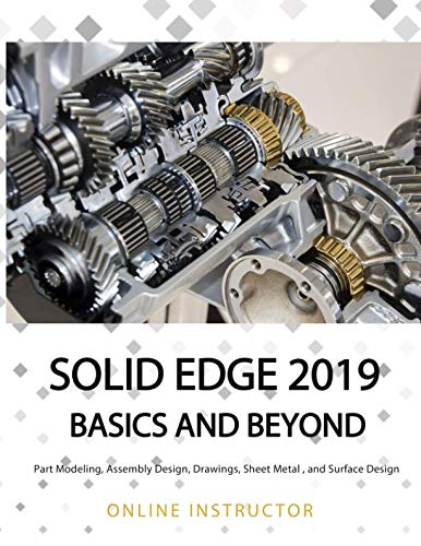 Imagen de archivo de Solid Edge 2019 Basics and Beyond: Part Modeling, Assembly Design, Drawings, Sheet Metal, and Surface Design a la venta por SecondSale