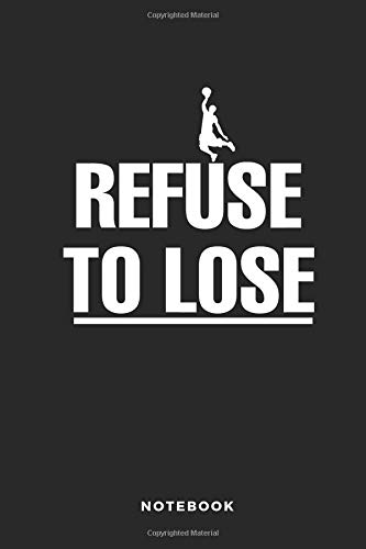 Imagen de archivo de Refuse to Lose Notebook: 6x9 Blank Lined Basketball Composition Notebook or Journal for Coaches and Players a la venta por Revaluation Books