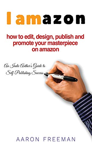 Beispielbild fr I Amazon: An Indie Author's Guide to Self-Publishing Success zum Verkauf von THE SAINT BOOKSTORE