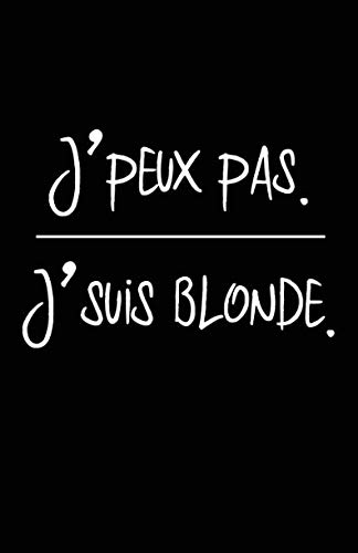 9781790616992: J'peux Pas. J'suis Blonde.: Carnet De Notes -108 Pages Avec Papier Lign Petit Format A5 -Couverture Souple - Blanc Sur Noir