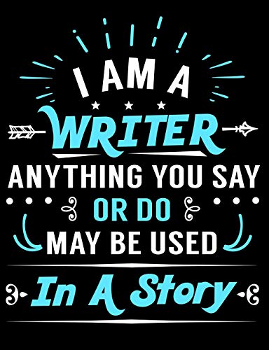 Beispielbild fr I Am A Writer Anything You Say Or Do May Be Used In A Story: Creative's Composition Notebook for Journaling and Daily Writing (Creative Drinkers and Writers Journals) zum Verkauf von SecondSale