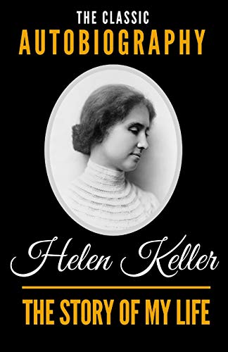 Beispielbild fr The Story Of My Life - The Classic Autobiography of Helen Keller zum Verkauf von Wonder Book