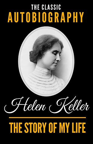 Stock image for The Story Of My Life - The Classic Autobiography of Helen Keller for sale by -OnTimeBooks-