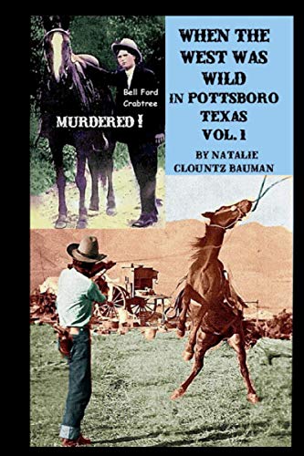 Beispielbild fr When The West Was Wild in Pottsboro Texas: When The West Was Wild Volume 1 zum Verkauf von Revaluation Books