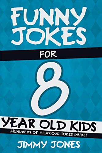 Beispielbild fr Funny Jokes for 8 Year Old Kids : Hundreds of Really Funny, Hilarious Jokes, Riddles, Tongue Twisters and Knock Knock Jokes for 8 Year Old Kids! zum Verkauf von Better World Books