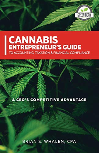 Stock image for Cannabis Entrepreneur's Guide to Accounting, Taxation & Financial Compliance: A CEO's Competitive Advantage for sale by SecondSale