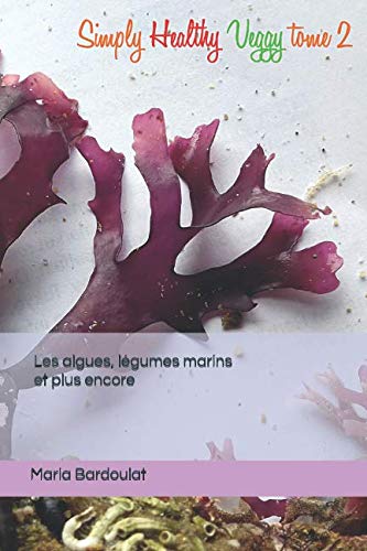 Stock image for Les algues, lgumes marins et plus encore (Simply Healthy Veggy) for sale by Revaluation Books