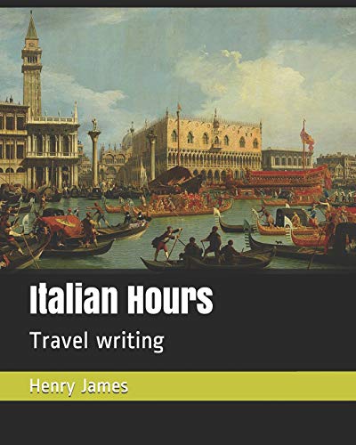9781790651948: Italian Hours: Travel writing