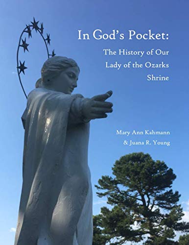 Beispielbild fr In God's Pocket: The History of Our Lady of the Ozarks Shrine zum Verkauf von SecondSale