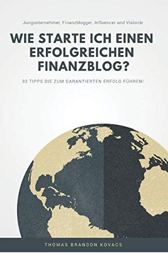 Beispielbild fr Wie erstelle ich einen erfolgreichen Finanzblog?: 33 Tipps die zum GARANTIERTEN Erfolg fhren! zum Verkauf von medimops