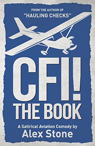 Imagen de archivo de CFI! The Book: A Satirical Aviation Comedy a la venta por Books From California