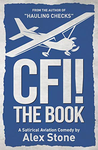 Stock image for CFI! The Book: A Satirical Aviation Comedy for sale by Books From California