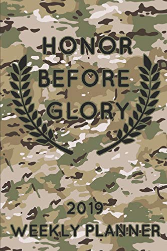 9781790669769: Honor Before Glory: US Army 2019 Weekly Planner: Scorpion - Operational Camouflage Pattern - OCP Army Camo - Appointment Academic Daily, Weekly, Monthly Calendar Agenda January - December 2019