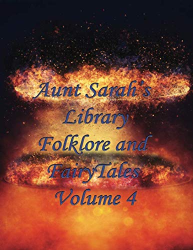 Stock image for Aunt Sarah's Library of Folklore and Fairytales: Class of 2018-19 (Volume 4) for sale by Revaluation Books