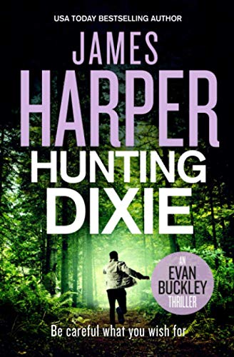 Beispielbild fr Hunting Dixie: A Gripping Murder Mystery Crime Thriller (Evan Buckley Thrillers, Band 6) zum Verkauf von medimops