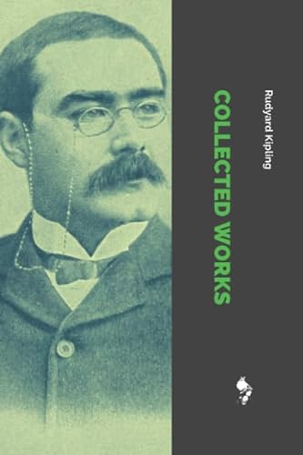 Imagen de archivo de Collected Works of Rudyard Kipling : Kim, the Man Who Would Be King, under the Deodars, Wee Willie Winkie and Other Stories a la venta por Better World Books