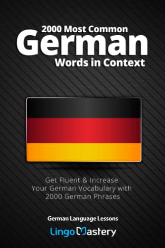

2000 Most Common German Words in Context: Get Fluent & Increase Your German Vocabulary with 2000 German Phrases (German Language Lessons)