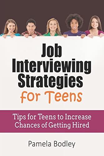 Stock image for Job Interviewing Strategies For Teens: Tips for Teens to Increase Chances of Getting Hired for sale by HPB-Diamond