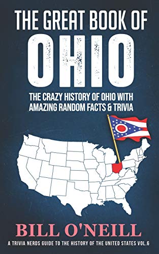 Stock image for The Great Book of Ohio: The Crazy History of Ohio with Amazing Random Facts & Trivia (A Trivia Nerds Guide to the History of the United States) for sale by SecondSale