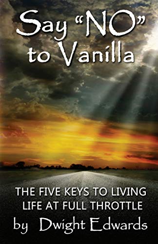 Imagen de archivo de Say 'No' to Vanilla: The Five Keys to Living Life at Full Throttle a la venta por SecondSale