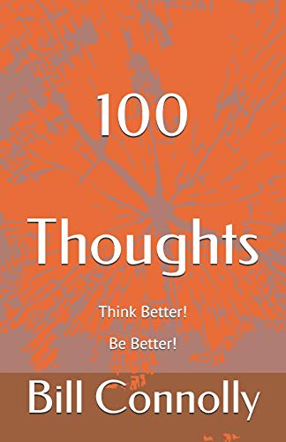 Stock image for 100 Thoughts: Think Better! Be Better! for sale by THE SAINT BOOKSTORE