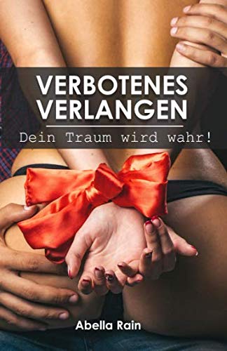 Beispielbild fr Verbotenes Verlangen: Dein Traum wird wahr! Erotische Sexgeschichten fuer Frauen, Maenner und Paare zum Verkauf von Revaluation Books