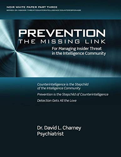 Beispielbild fr Prevention: The Missing Link for Managing Insider Threat in the Intelligence Community (NOIR White Paper) zum Verkauf von Revaluation Books