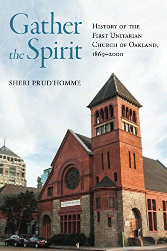 Beispielbild fr Gather the Spirit: History of the First Unitarian Church of Oakland, 1869 "2000 zum Verkauf von ThriftBooks-Dallas