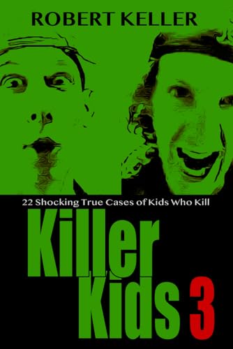 Stock image for Killer Kids Volume 3: 22 Shocking True Crime Cases of Kids Who Kill for sale by HPB Inc.