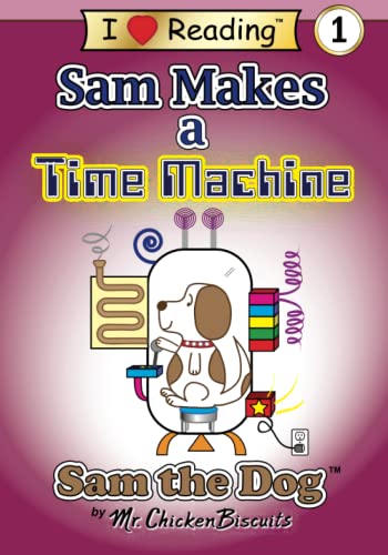 Imagen de archivo de Sam Makes a Time Machine (Sam the Dog | I Love Reading Level 1) a la venta por ThriftBooks-Atlanta