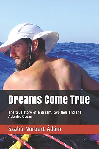 Stock image for Dreams Come True: The true story of a dream, two lads and the Atlantic Ocean for sale by Lucky's Textbooks