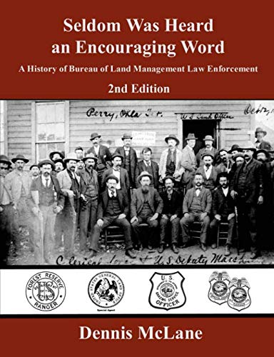 Beispielbild fr Seldom Was Heard An Encouraging Word: A History of Bureau of Land Management Law Enforcement zum Verkauf von Wonder Book