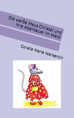 Stock image for Die weisse Maus Christel und ihre Abenteuer im Wald for sale by Revaluation Books
