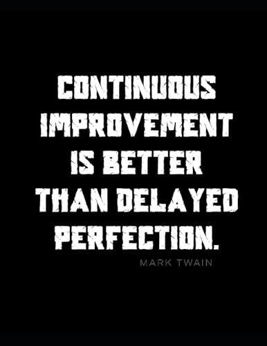 Stock image for Continuous Improvement Is Better Than Delayed Perfection: Inspirational & Motivational Journal | 110 Blank Lined & Numbered Pages | 8.5" x 11" | To Write In | Notebook With Mark Twain Quote for sale by Revaluation Books