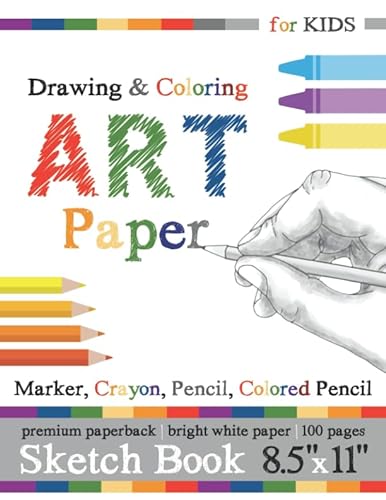 Sketch Book for Kids: Drawing & Coloring Art Paper: Marker, Crayon