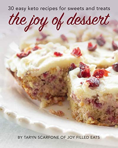 Imagen de archivo de The Joy of Dessert: 30 Easy Keto Recipes for Sweets and Treats (Joy Filled Eats Cookbook Collection) a la venta por Front Cover Books