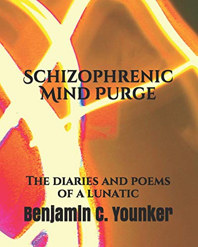 Beispielbild fr Schizophrenic Mind Purge: The Diaries and Poems of a Lunatic zum Verkauf von ThriftBooks-Dallas