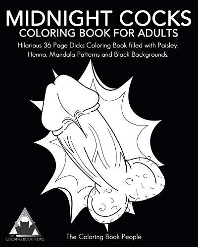 Stock image for Midnight Cocks Coloring Book For Adults: Hilarious 36 Page Dicks Coloring Book filled with Paisley, Henna, Mandala Patterns and Black Backgrounds. for sale by Ergodebooks