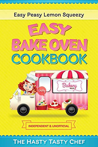 9781790789627: Easy Bake Oven Cookbook: Easy Peasy Lemon Squeezy Recipes