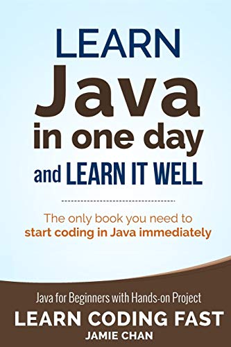 Beispielbild fr Java: Learn Java in One Day and Learn It Well. Java for Beginners with Hands-on Project. (Learn Coding Fast with Hands-On Project) zum Verkauf von AwesomeBooks