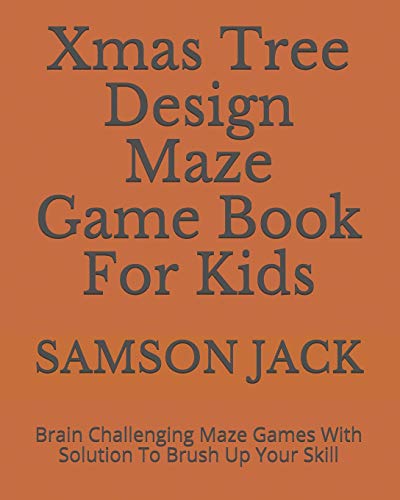 9781790802173: Xmas Tree Design Maze Game Book For Kids: Brain Challenging Maze Games With Solution To Brush Up Your Skill