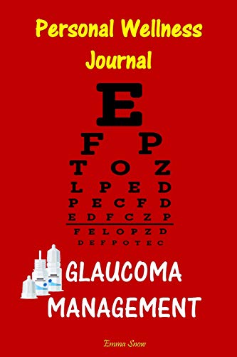 Stock image for Personal Wellness Journal:Glaucoma Management: This logbook journal is for people with glaucoma to record and monitor eye pressure levels whether in-office or self-testing. Plenty of pages for personal information, questions, note-taking or doodling. for sale by Revaluation Books